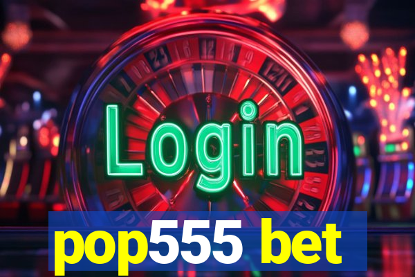 pop555 bet